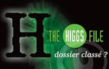 The Higgs file, dossier classé ?